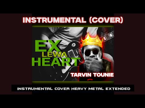 Tarvin Tounie_-__EX-LEWA_HEART..(Instrumental Cover 2025  Heavy Metal Extended)@Doublekaymp3vault 