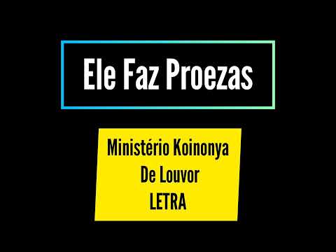 Ele faz proezas - Ministério Koinonya de Louvor