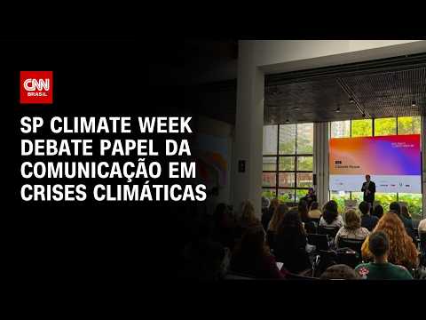 SP Climate Week: o papel da comunicação em eventos climáticos  | LIVE CNN