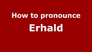 How to pronounce Erhald