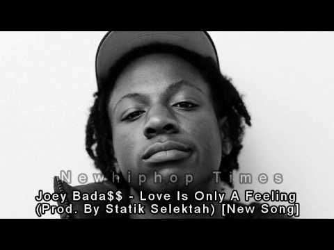Joey Bada$$ - Love Is Only A Feeling (Prod. By Statik Selektah) [New Song]