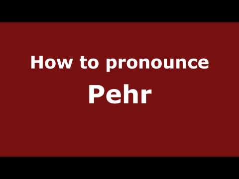 How to Pronounce Pehr - PronounceNames.com
