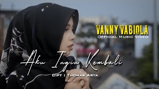 Download lagu VANNY VABIOLA - AKU INGIN KEMBALI CIPTAAN THOMAS ARYA |  MUSIC VIDEO mp3