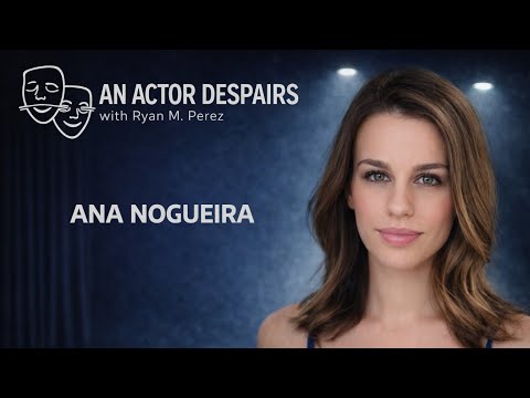 Ana Nogueira "An Actor Despairs" Interview