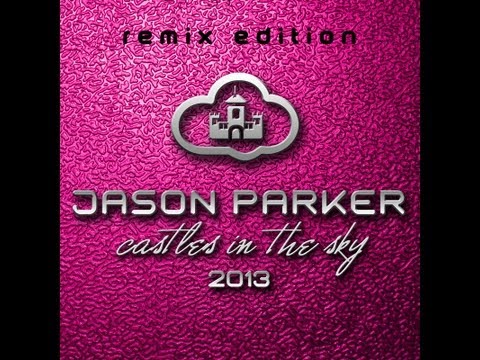 Jason Parker - Castles In The Sky 2013 (Remix Edition) [OFFICIAL TEASER]