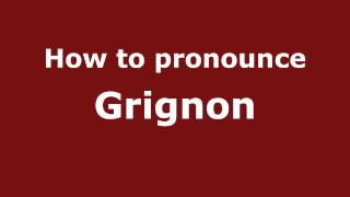 How to pronounce Grignon