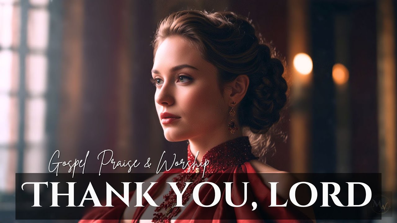 Thank you Lord. Beautiful soothing gospel worship songs 2024 (with lyrics). Gratitude songs.