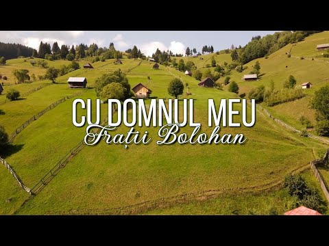 Fratii Bolohan | Cu Domnul meu