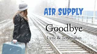 Air Supply - Goodbye ( Lyric &amp; Terjemahan )