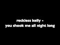 reckless kelly - you shook me all night long [audio only]