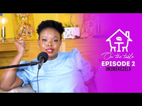 On the table - Episode 2 | UKUBEKEZELA