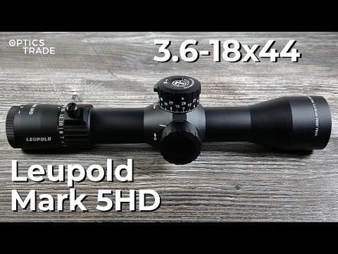 Leupold Mark 5HD 3.6-18x44 MIL Review | Optics Trade Reviews