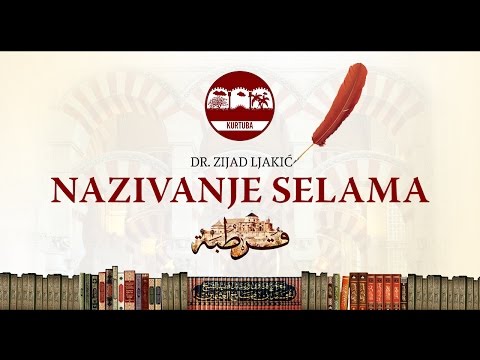 NAZIVANJE SELAMA - adabi i propisi- dr. Zijad Ljakić