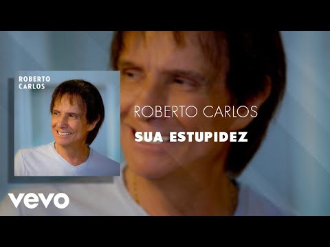 Roberto Carlos - Sua Estupidez (Áudio Oficial)
