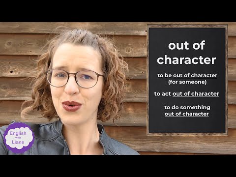 Idiom - out of character + extra examples