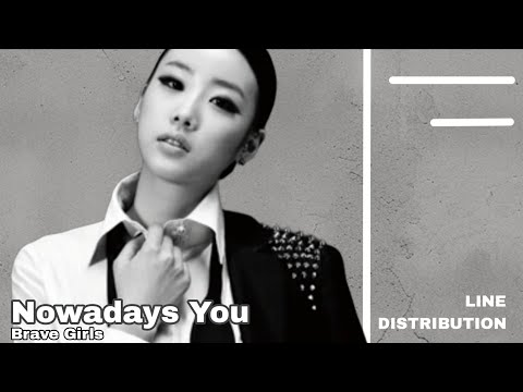 Brave Girls - Nowadays You [Line Distribution]