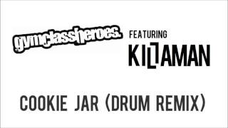 Gym Class Heroes - Cookie Jar (Killaman Drum Remix)