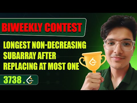 Longest Non-Decreasing Subarray After Replacement | LeetCode 3738 | Biweekly Contest 169