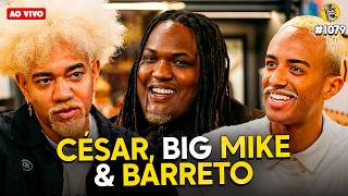 CÉSAR, BIG MIKE & BARRETO (TUDO SOBRE A BDA 10 ANOS) - Podpah #1079