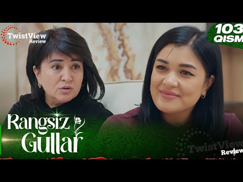 Rangsiz gullar 103-qism (milliy serial) Full Review | Ранги гуллар 103-қисм