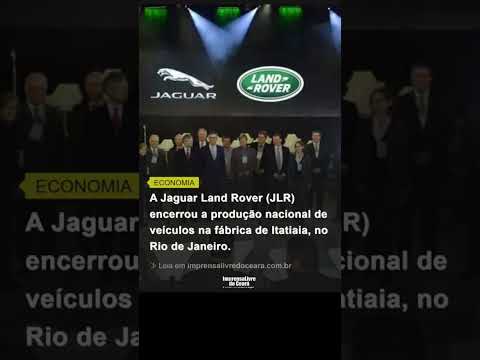 A Jaguar Land Rover encerrou sua fábrica nacional de veículos no Rio de Janeiro