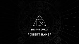 Sir Rosevelt - Robert Baker (Official Audio Stream)