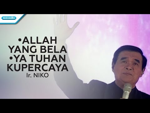 Allah Yang Bela / Ya Tuhan Ku Percaya - Ir. Niko (Official lyric video)