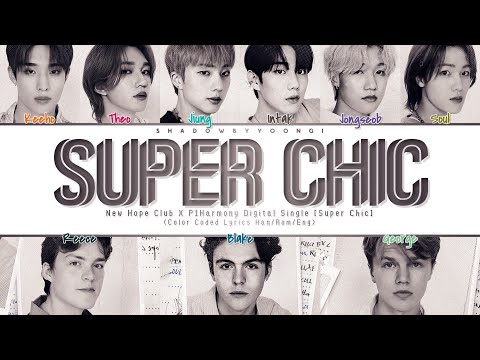 New Hope Club X P1Harmony - 'Super Chic' Lyrics (Color Coded Han/Rom/Eng) | ShadowByYoongi