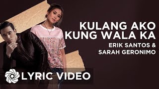 Kulang Ako Kung Wala Ka - Erik Santos x Sarah Geronimo | Lyrics