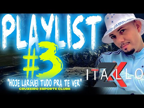 ITALLO ZK - PLAYLIST #3  [ HOJE LARGUEI TUDO PRA TE VER ] CRUZEIRO ESPORTE CLUBE 2025
