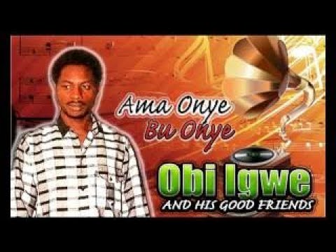 Obi Igwe Ama Onye Bu Onye Latest 2017 Nigerian Highlife Music