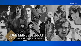 La Aristocracia Del Barrio - Karaoke - Joan Manuel Serrat