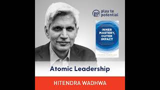 701: 109.00 Hitendra Wadhwa on Atomic Leadership