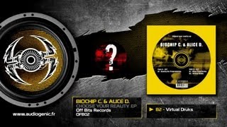 BIOCHIP C. & ALICE D. - B2 - Virtual Druks - CHOOSE YOUR REALITY EP - OFB02