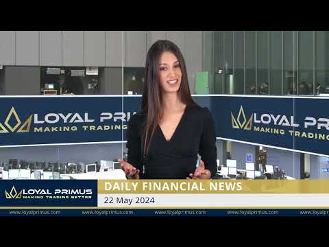 Loyal Primus Daily Financial News - 22 MAY 2024