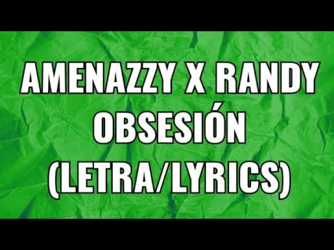 Amenazzy x Randy - Obsesión (Letra/Lyrics)