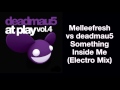 Melleefresh vs deadmau5 / Something Inside Me (Electro Mix)