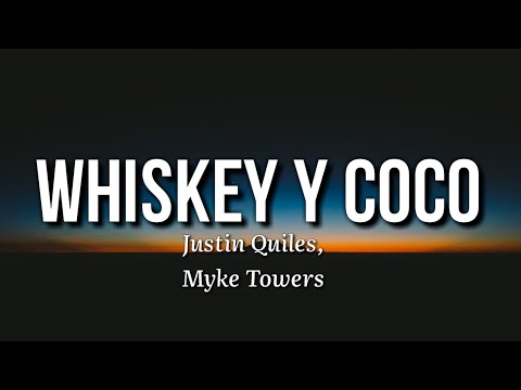Justin Quiles, Myke Towers - Whiskey y Coco (Letra/Lyrics)