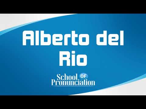 Learn How To Pronounce Alberto del Rio