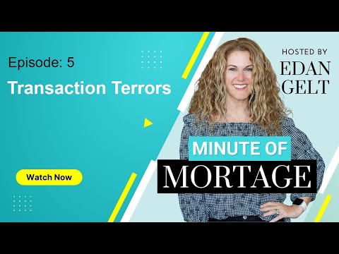 Edan Gelt - Minute of Mortgage - Episode 5 - Transaction Terrors - Eden Gelt