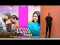 WHEN ANGELS MEET Enock Darko Clinton Joshua Chioma Precious Akaeze A Must See Nollywood Movie