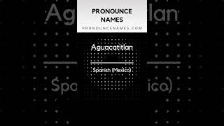 How to pronounce Aguacatitlan