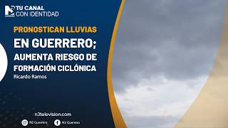 Pronostican lluvias en Guerrero; aumenta riesgo de formación ciclónica