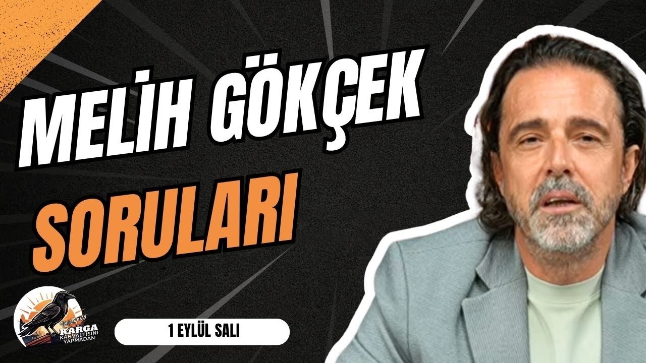 MELİH GÖKÇEK SORULARI | KARGA KAHVALTISINI YAPMADAN | 1 EYLÜL SALI | TİMUR SOYKAN