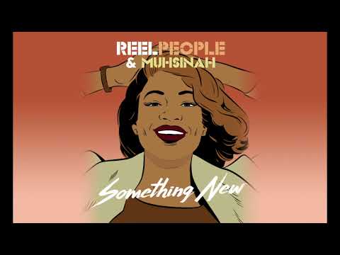 Reel People & Muhsinah - Something New (Original Mix)