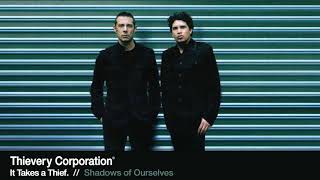 Thievery Corporation - Shadows of Ourselves [Official Audio]
