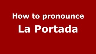 How to pronounce La Portada