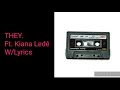 THEY. Ft. Kiana Ledé - Count Me In W/Lyrics
