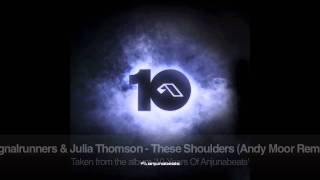 Signalrunners & Julie Thomson - These Shoulders (Andy Moor Remix)