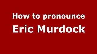 How to pronounce Eric Murdock